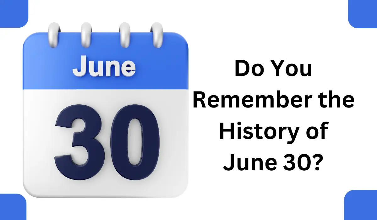 do-you-remember-history-of-june-30