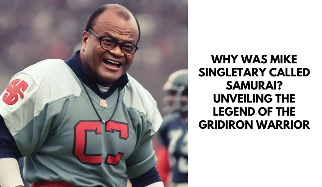 why-mike-singletary-called-samurai