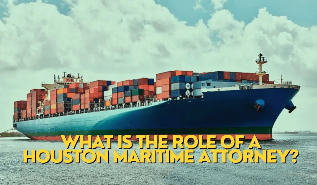 role-of-a-houston-maritime-attorney