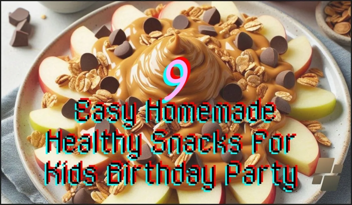 9 Easy Homemade Healthy Snacks For Kids Birthday Party