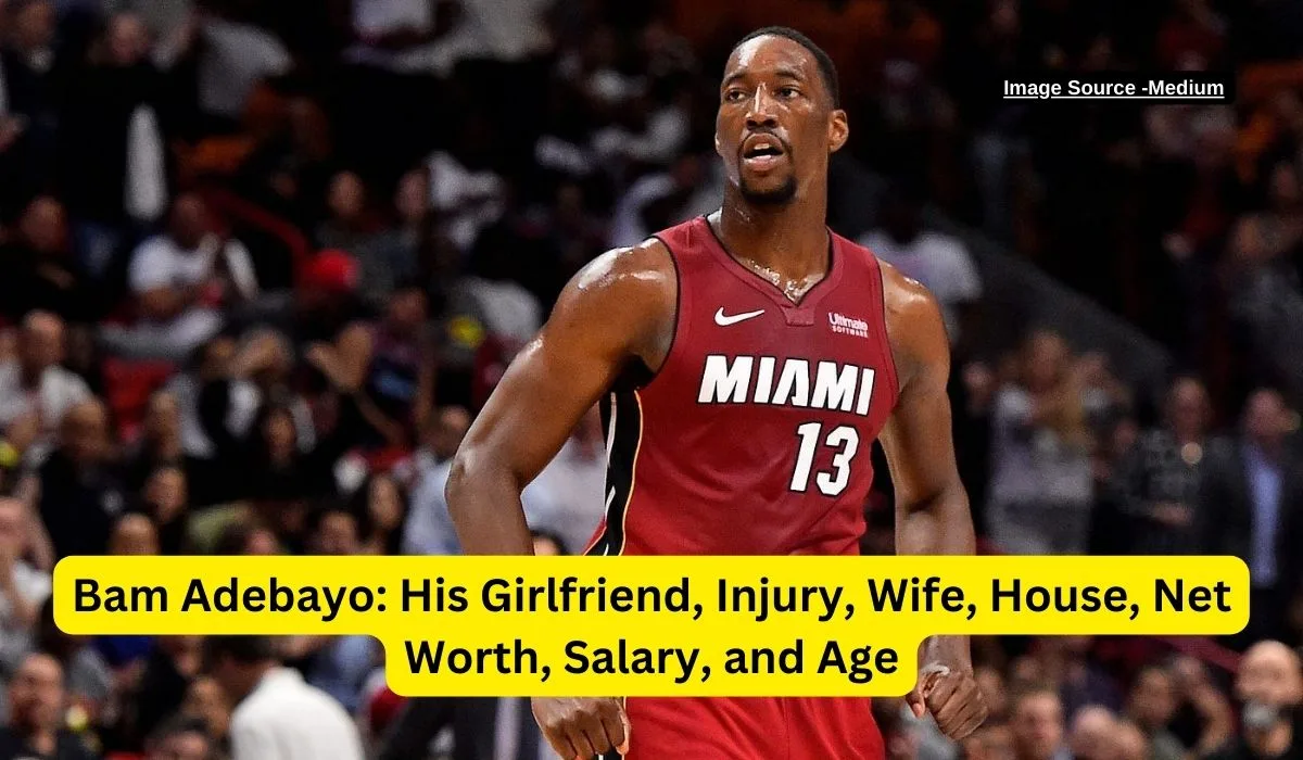 Bam Adebayo His Girlfriend, Injury, Wife, House, Net Worth, Salary, and Age